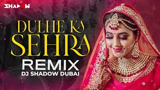 dulhe ka sehra remix dj shadow dubai nusrat fateh ali khan dhadkan