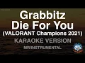Download Lagu Grabbitz-Die For You (VALORANT Champions 2021) (MR/Instrumental) (Karaoke Version)