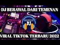 Lagu DJ BERAWAL DARI TEMENAN I VIRAL TIKTOK TERBARU 2022