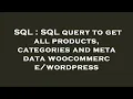 SQL SQL query to get all products categories and meta data