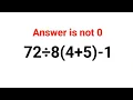 Lagu 72÷8(4+5)-1 Het antwoord is niet 0. Velen konden dit niet goed! Jij wel?