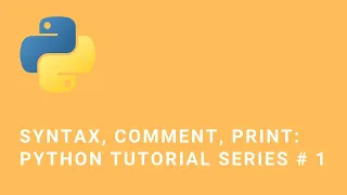 Syntax Comment Print function Python Tutorial Series 1