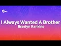 Braelyn Rankins - I Always Wanted A Brother (Lyrics)