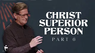 Hebrews 6 10-20 Christ Superior Person - Part 6 by Pastor John Miller