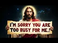 Download Lagu GOD SAYS: I'M SORRY YOU ARE TOO BUSY FOR ME...! | God message for you today | Gods message now