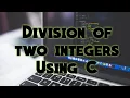 Program No 4 Division of two integers using C language 100 Programs Using C