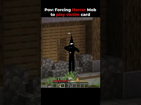 Pov: Forcing Horror Mob to Play victim card