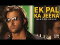 Download Lagu Ek Pal Ka Jeena (@RoshBlazze Remix) | Hrithik Roshan, Lucky Ali | Kaho Na Pyar Hai | EDM MIx 2022