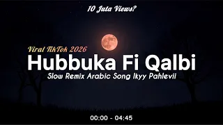 hubbuka fi qalbi ikyy pahlevii slow remix arabic song viral tiktok