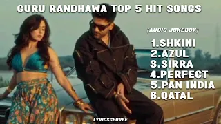 guru randhawa top 5 hits songs audio jukebox latest punjabi song lyricsgenree 