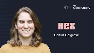 Caitlin Colgrove - founder of Hex Technologies on the future of data roles and tools