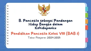 Pendidikan Pancasila Kelas 8 BAB 1 || B. Pancasila sebagai Pandangan Hidup Bangsa dalam Kehidupanku