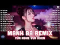 Download Lagu Mạnh Bà Remix - BXH Nhạc Trẻ EDM Hot Trend TRIỆU VIEW Gây Bão - EDM TikTok Hay Nhất 2025