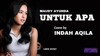 Download Maudy Ayunda  -  Untuk Apa  ( Lirik )  Cover by Indah Aqila MP3