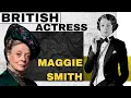 Maggie Smith biography A Journey Through Film and Theatre
