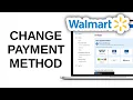 How to Change Payment Method on Walmart