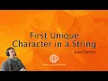 First Unique Character in a String Solution Java Interview Question