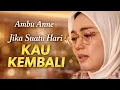 Lagu Lagu KDM | Ambu Anne — Jika Suatu Hari Kau Kembali | Lagu Rindu \u0026 Penantian