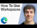 How To Use Workspaces in Microsoft Edge 2025 Full Guide
