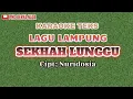 Download Lagu Sekhah Lunggu,Karaoke Cipt; Nuridosia,lagu Lampung populer