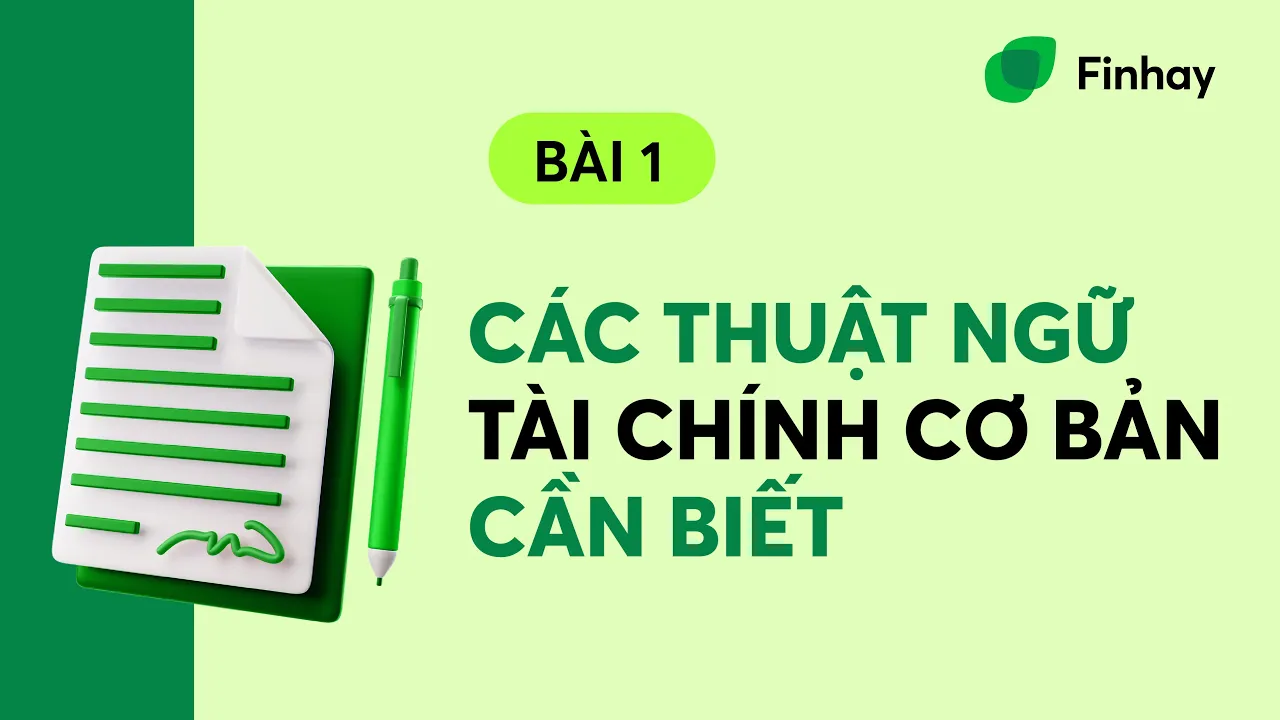 BÀI 1: CÁC THUẬT NGỮ TÀI CHÍNH CƠ BẢN CẦN BIẾT | Finhay