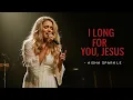 Lagu I Long for You, Jesus - Inspired by aisha sparkle | Worship Song with Lyrics