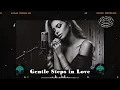 Download Lagu Gentle Steps in Love【Whispering Love Songs】Soft Rock Ballads/Love Songs/Romantic Music/Pop Music