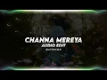 Channa mereya - ae dil hai mushkil (edit audio)