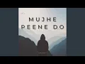 Lagu Mujhe Peene Do