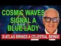 Lagu KOSMISCHE GOLVEN GEVEN EEN BLAUWE DAME AAN - 3/i Atlas brengt een Hemels Wezen!