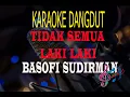 Download Lagu Karaoke Tidak Semua Laki Laki - Basofi sudirman (Karaoke Dangdut Tanpa Vocal)