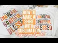 HOW TO MAKE A SUBLIMATION TSHIRT BEGINNERS STEP BY STEP GUIDE