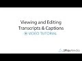 How to View and Edit Your Transcript and Caption Files