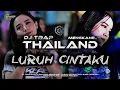 DJ LURUH CINTAKU - TRAP PARTY THAILAND MENGKANE‼️FULL BASS PROTONS MUSIC - GOGOK PROJECT