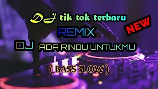 Download DJ TIK TOK ADA RINDU UNTUKMU || BASS SLOW || SEDAP MP3