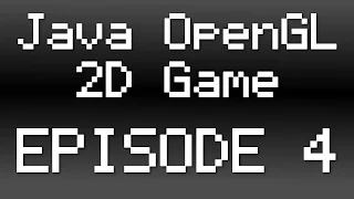 Java OpenGL 2D Game Tutorial - Episode 4