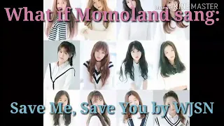 Download What if Momoland sang SAVE ME SAVE YOU by WJSN MP3