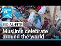 Muslims around the world celebrate Eid al-Fitr FRANCE 24 English