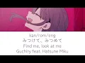 Find me Look at me english romaji Guchiry feat Hatsune Miku feat