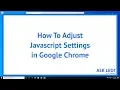 How To Adjust Javascript Settings in Google Chrome