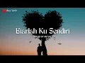 Download Lagu BIARLAH KU SENDIRI 🎵🎵 LOELA DRAKEL (LYRIC) | Cover By ABYLIO