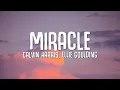 Download Lagu Calvin Harris, Ellie Goulding - Miracle (Lyrics)