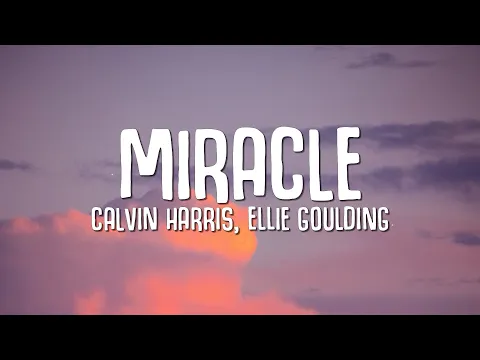 Download MP3 Calvin Harris, Ellie Goulding - Miracle (Lyrics)
