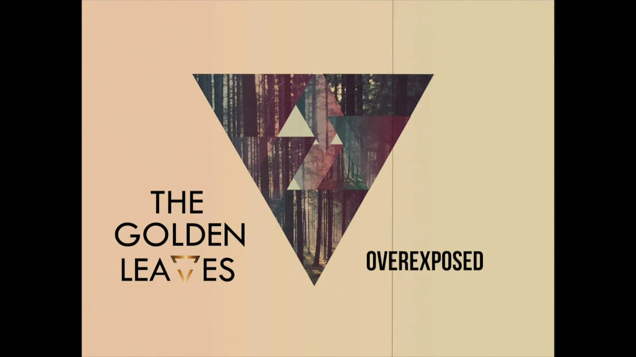 The Golden Leaves - Overexposed