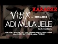 Download Lagu ADI MULA JELE New Version (KARAOKE) - VITIX feat DELON #vitixband #lagubali #music #fyp