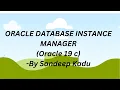 ORACLE DATABASE INSTANCE MANAGER Oracle 19c DB - Sandeep Kadu