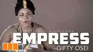empress gifty osei ebibi nwom official video 