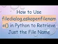 How to Use filedialog askopenfilename in Python to Retrieve Just the File Name