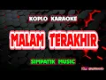 Download Lagu MALAM TERAKHIR KARAOKE - Simpatik Music @koplokaraooke