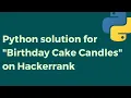 Birt ay Cake Candles on HackerRank Explanation and Solution in Python